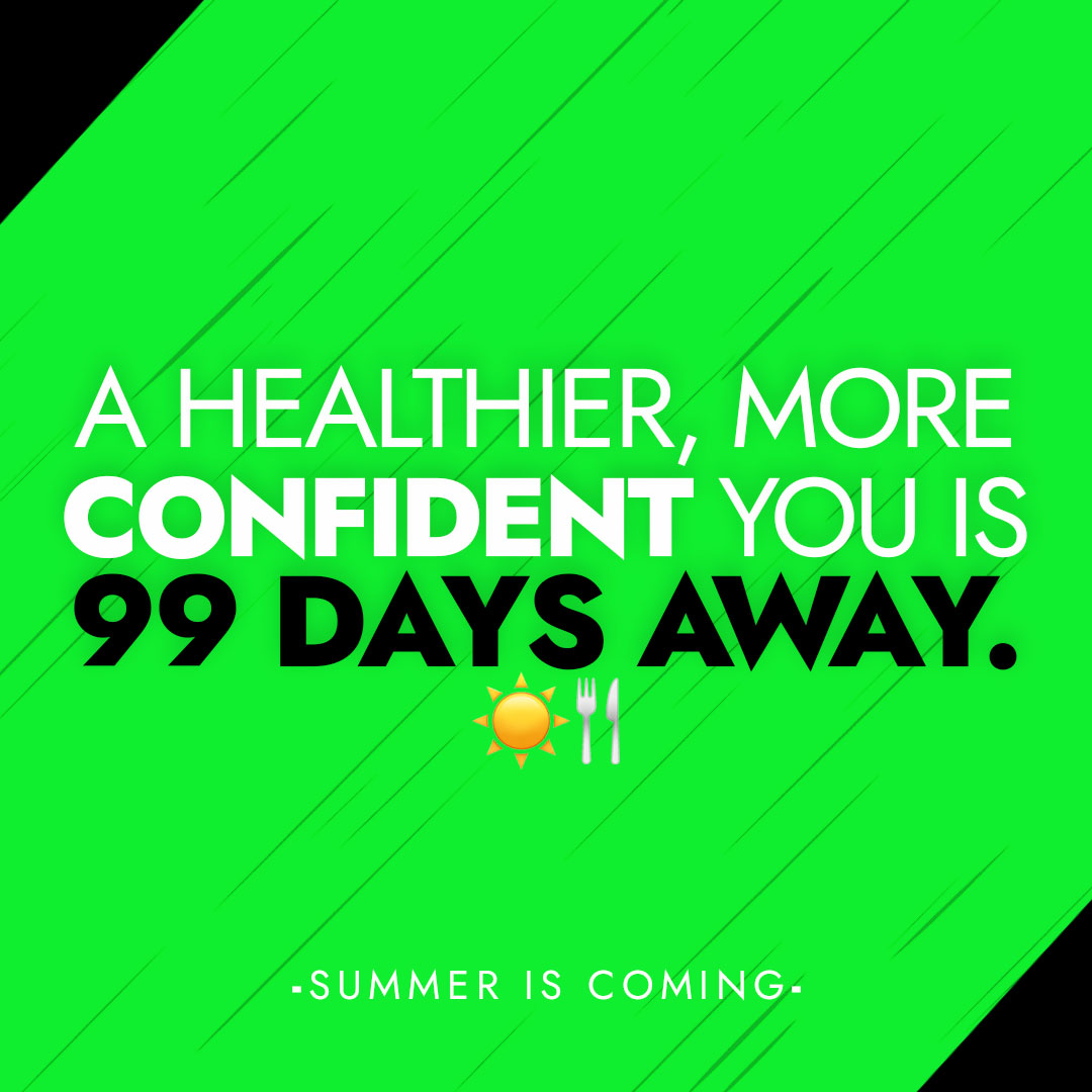 A Healthier, More Confident You is 99 Days Away