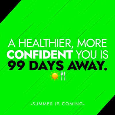 A Healthier, More Confident You is 99 Days Away