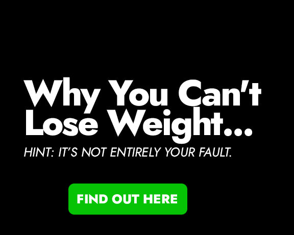 Why You Can't Lose Weight. Hint: It’s not entirely your fault. 