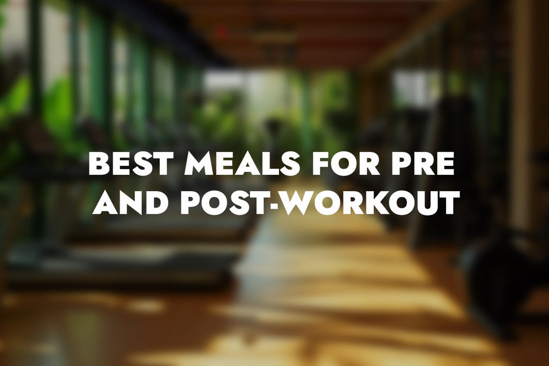 Fitness Fuel: Best Meals for Pre and Post-Workout