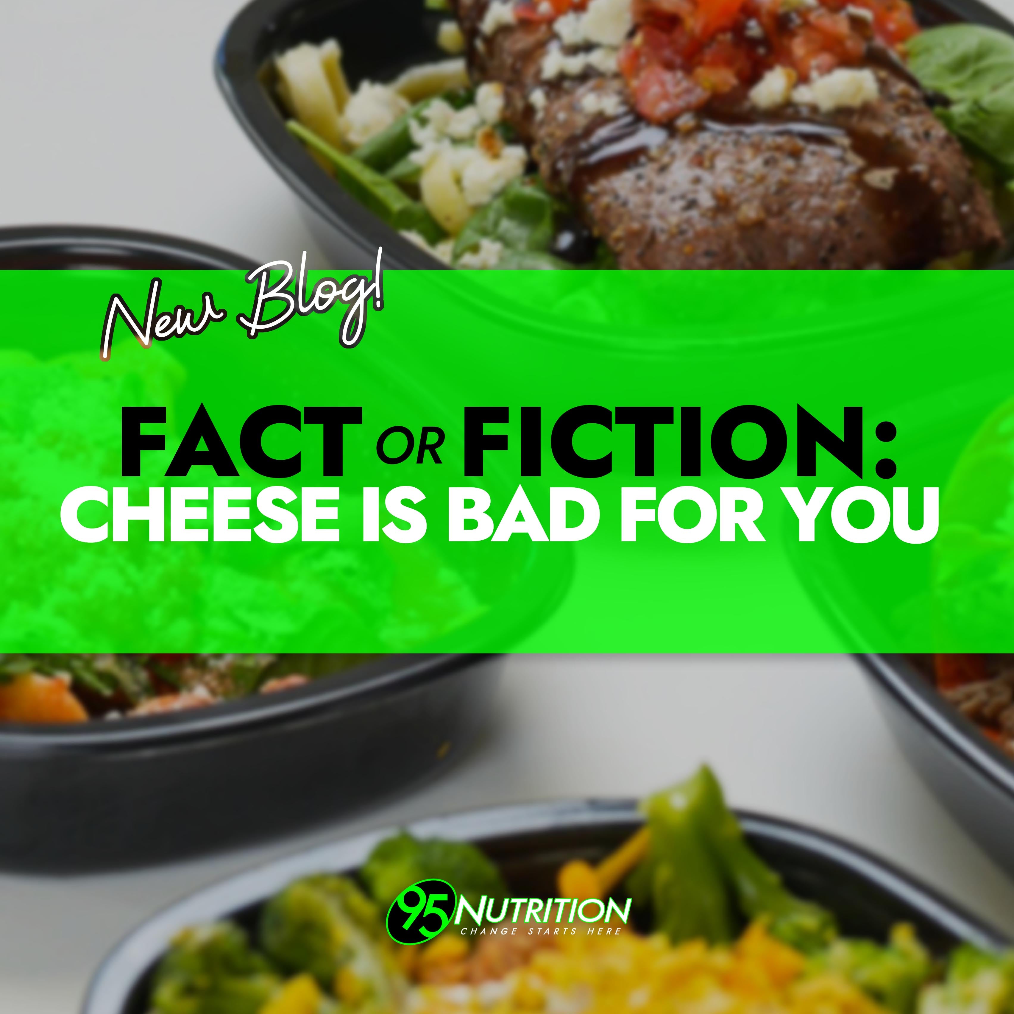 Fact Or Fiction: Cheese Is Bad For You - 95 Nutrition Health Blog